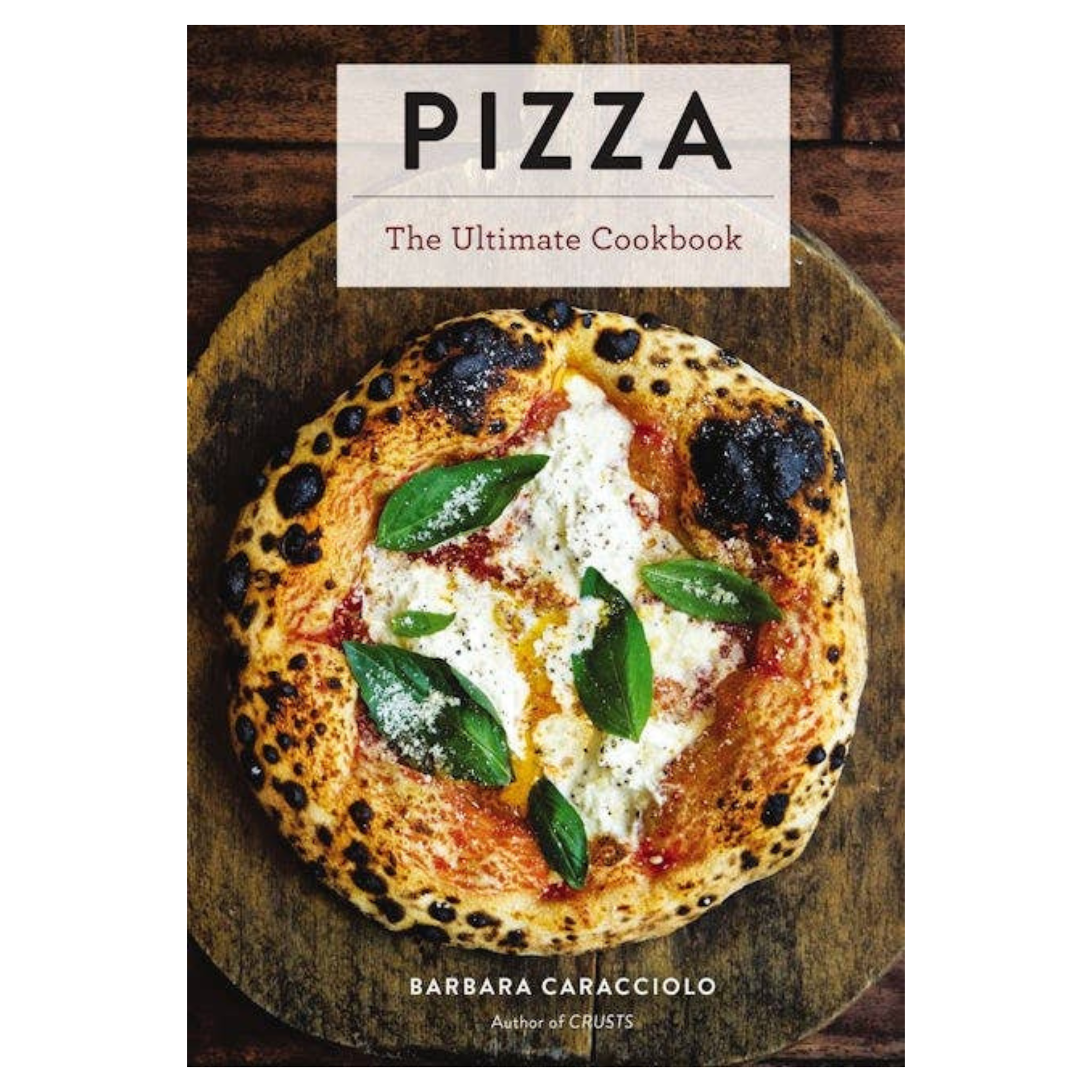 Pizza: The Ultimate Cookbook